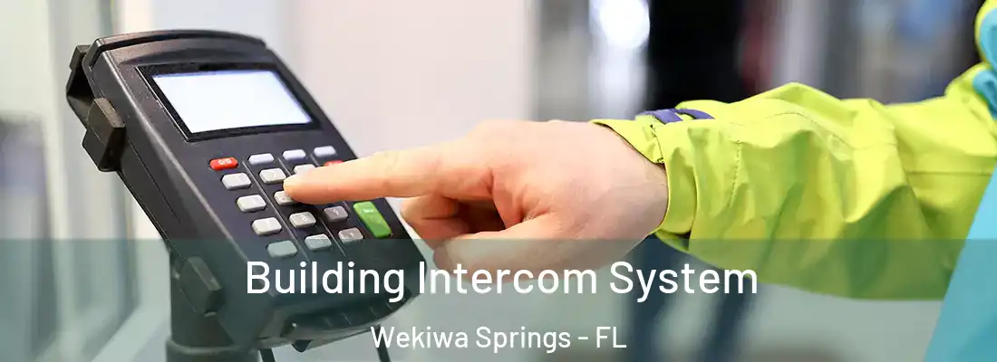 Building Intercom System Wekiwa Springs - FL
