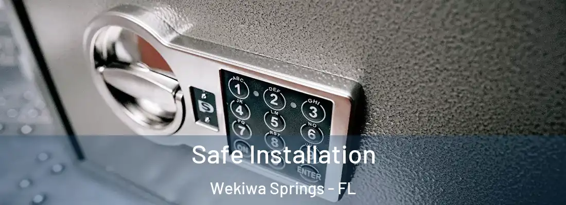  Safe Installation Wekiwa Springs - FL